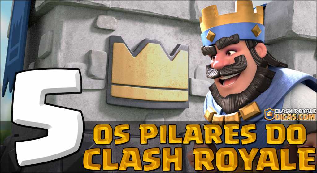 Os 5 Pilares do Clash Royale